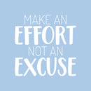 Vinyl Wall Art Decal - Make An Effort Not An Excuse - 17" x 17" - Trendy Cool Motivating Positive Vibes Quote Sticker For Home Bedroom Living Room Playroom School Office Gym Fitness Decor 1