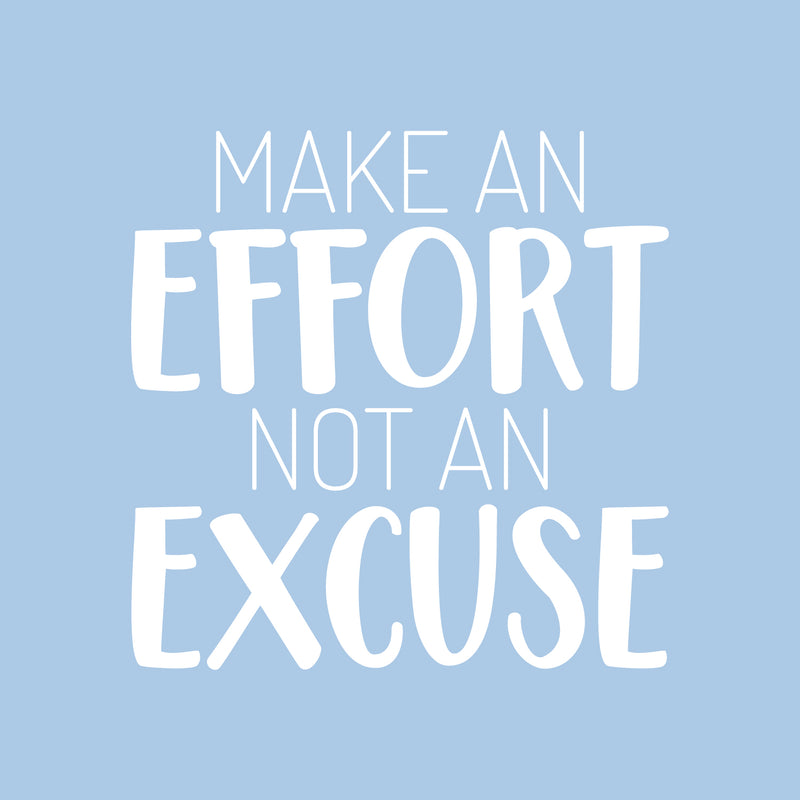 Vinyl Wall Art Decal - Make An Effort Not An Excuse - 17" x 17" - Trendy Cool Motivating Positive Vibes Quote Sticker For Home Bedroom Living Room Playroom School Office Gym Fitness Decor 1