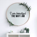 Vinyl Wall Art Decal - I Am Beautiful The Way I Am - 8" x 25" - Trendy Inspiring Cute Positive Lovely Quote Sticker For Bedroom Closet Bathroom Make Up Mirror Boutique Beauty Saloon Spa Selfcare Decor 2