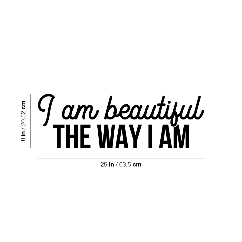 Vinyl Wall Art Decal - I Am Beautiful The Way I Am - 8" x 25" - Trendy Inspiring Cute Positive Lovely Quote Sticker For Bedroom Closet Bathroom Make Up Mirror Boutique Beauty Saloon Spa Selfcare Decor 4