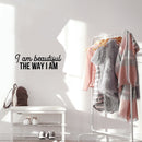 Vinyl Wall Art Decal - I Am Beautiful The Way I Am - 8" x 25" - Trendy Inspiring Cute Positive Lovely Quote Sticker For Bedroom Closet Bathroom Make Up Mirror Boutique Beauty Saloon Spa Selfcare Decor 3