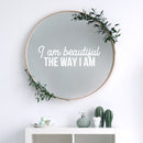 Vinyl Wall Art Decal - I Am Beautiful The Way I Am - 8" x 25" - Trendy Inspiring Cute Positive Lovely Quote Sticker For Bedroom Closet Bathroom Make Up Mirror Boutique Beauty Saloon Spa Selfcare Decor 2