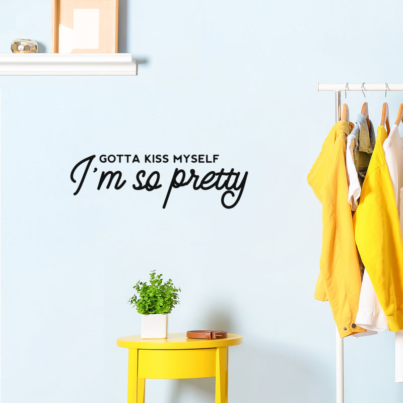 Vinyl Wall Art Decal - Gotta Kiss Myself I'm So Pretty - Modern Inspirational Optimism Self Love Quote Sticker For Home Office Bedroom Closet Living Room Decor 2