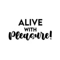 Vinyl Wall Art Decal - Alive With Pleasure! - 12. Trendy Inspiring Cute Positive Mind Quote Sticker For Home Bedroom Living Room Classroom School Office Coffee Shop Decor 1