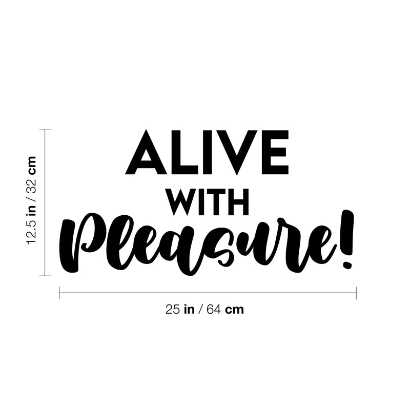 Vinyl Wall Art Decal - Alive With Pleasure! - 12. Trendy Inspiring Cute Positive Mind Quote Sticker For Home Bedroom Living Room Classroom School Office Coffee Shop Decor 4