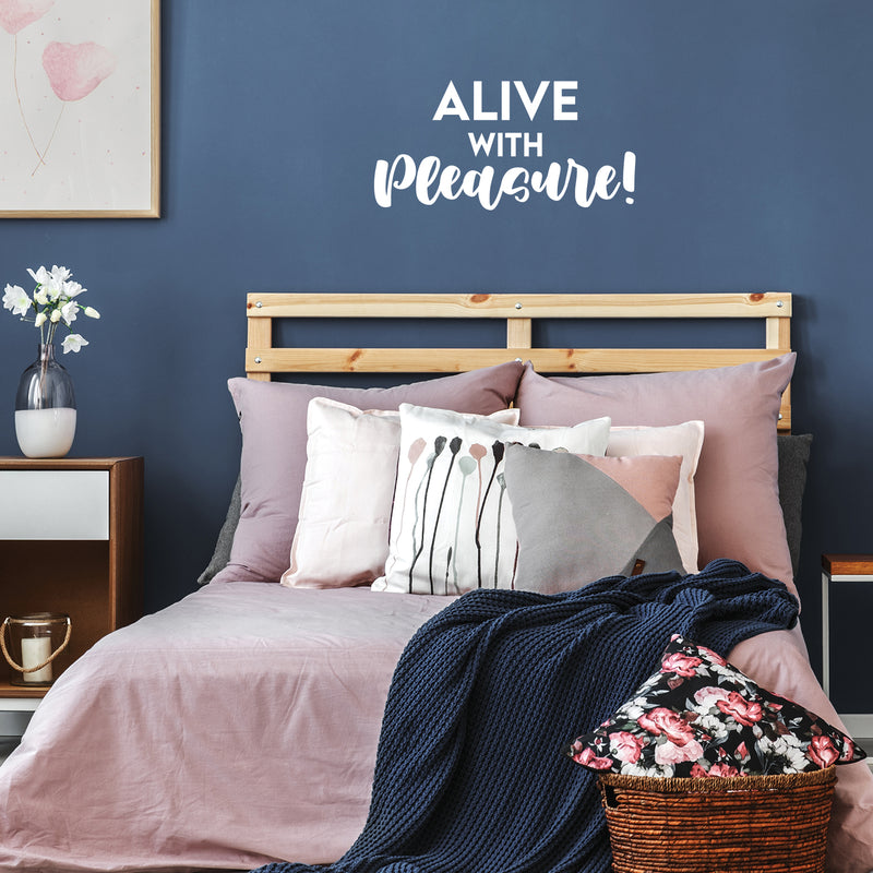 Vinyl Wall Art Decal - Alive With Pleasure! - 12.5" x 25" - Trendy Inspiring Cute Positive Mind Quote Sticker For Home Bedroom Living Room Classroom School Office Coffee Shop Decor 2