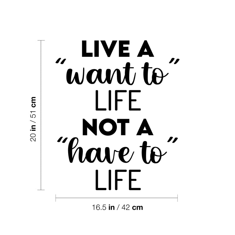 Vinyl Wall Art Decal - Live A "Want To" Life Not A "Have To" Life - 20" x 16.5" - Trendy Inspiring Cute Positive Mind Quote Sticker For Bedroom Living Room School Office Coffee Shop Decor 4