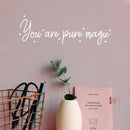 Vinyl Wall Art Decal - You Are Pure Magic - 6.5" x 20" - Trendy Cute Motivating Optimistic Lovely Quote Sticker For Bedroom Living Room Playroom Classroom School Cool Fun Decor 3
