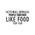 Vinyl Wall Art Decal - Nothing Brings People Together Like Food - 14. Cute Inspiring Fun Lovely Quote Sticker For Home Kitchen Dining Room Restaurant Coffee Shop Office Decor 1