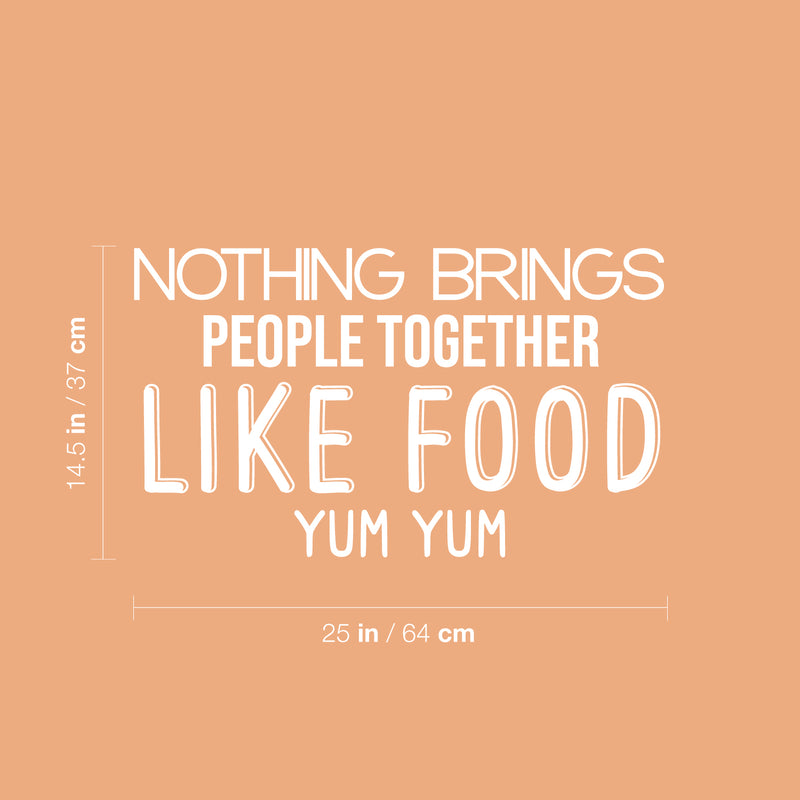 Vinyl Wall Art Decal - Nothing Brings People Together Like Food - 14.5" x 25" - Cute Inspiring Fun Lovely Quote Sticker For Home Kitchen Dining Room Restaurant Coffee Shop Office Decor 4