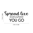 Vinyl Wall Art Decal - Spread Love Everywhere You Go - 11" x 25" - Modern Inspirational Optimism Self Love Quote Sticker For Home Office Bedroom Closet Living Room Decor 4