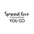 Vinyl Wall Art Decal - Spread Love Everywhere You Go - Modern Inspirational Optimism Self Love Quote Sticker For Home Office Bedroom Closet Living Room Decor 1