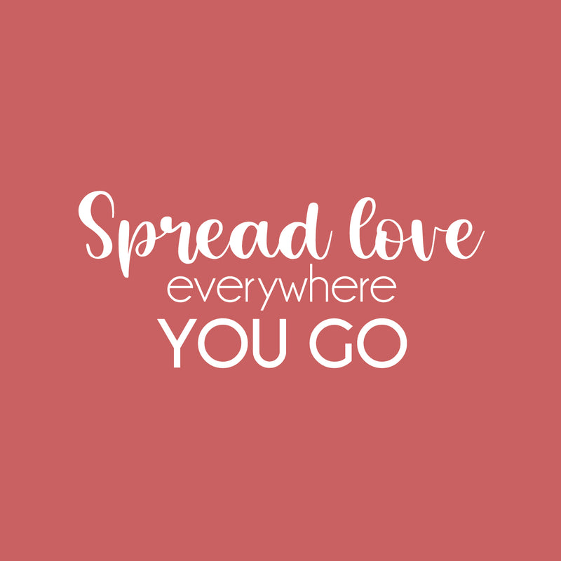 Vinyl Wall Art Decal - Spread Love Everywhere You Go - 11" x 25" - Modern Inspirational Optimism Self Love Quote Sticker For Home Office Bedroom Closet Living Room Decor 1