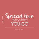 Vinyl Wall Art Decal - Spread Love Everywhere You Go - 11" x 25" - Modern Inspirational Optimism Self Love Quote Sticker For Home Office Bedroom Closet Living Room Decor 4