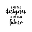 Vinyl Wall Art Decal - I Am The Designer Of My Own Future - 16. - Trendy Motivational Positive Vibes Quote Sticker For Living Room Kids Room Playroom Classroom School Office Decor 1
