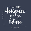Vinyl Wall Art Decal - I Am The Designer Of My Own Future - 16.5" x 17.5" - Trendy Motivational Positive Vibes Quote Sticker For Living Room Kids Room Playroom Classroom School Office Decor 4