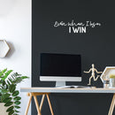 Vinyl Wall Art Decal - Even When I Lose I Win - 7" x 25" - Modern Motivational Optimism Quote Sticker For Home Office Bedroom Office Living Room School Classroom Decor 2