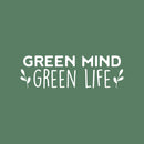 Vinyl Wall Art Decal - Green Mind Green Life - 8" x 25" - Trendy Motivational Minimal Quote Sticker For Family Home Office Living Room Entryway Plants Health Patio Decor 1