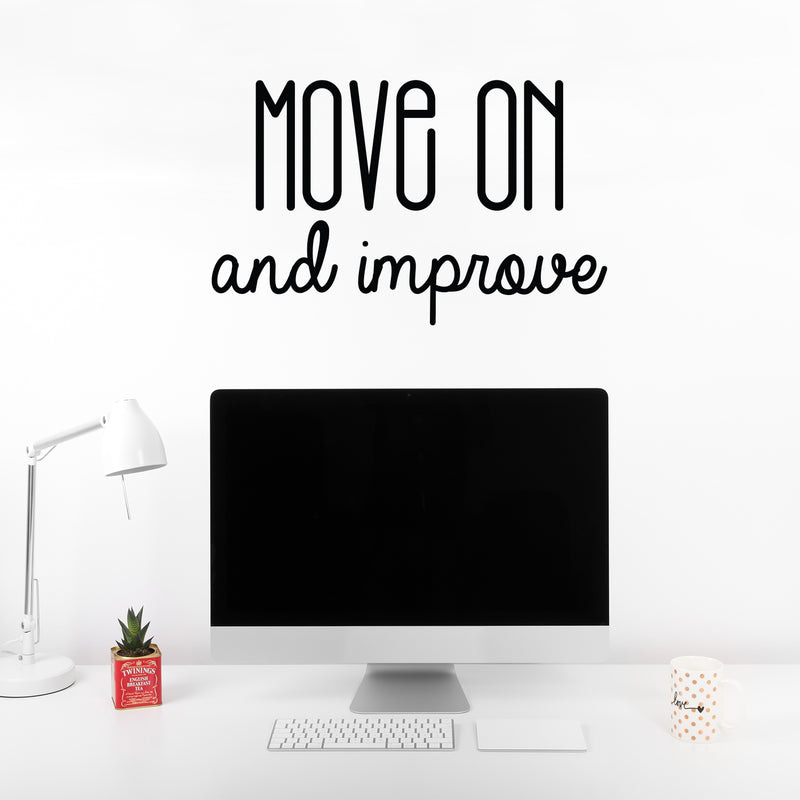 Vinyl Wall Art Decal - Move On And Improve - 15.5" x 25" - Modern Motivational Self-esteem Goals Quote Sticker For Home Bedroom Work Office Living Room Classroom Decor 3