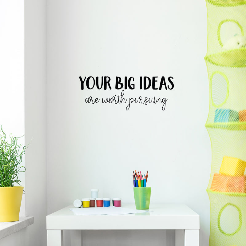 Vinyl Wall Art Decal - Your Big Ideas Are Worth Pursuing - 9" x 25" - Modern Motivational Self-esteem Goals Quote Sticker For Home Bedroom Work Office Living Room Classroom Decor 3