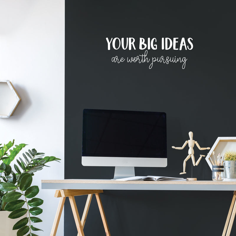 Vinyl Wall Art Decal - Your Big Ideas Are Worth Pursuing - 9" x 25" - Modern Motivational Self-esteem Goals Quote Sticker For Home Bedroom Work Office Living Room Classroom Decor 3