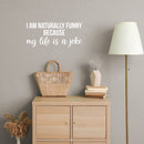Vinyl Wall Art Decal - I Am Naturally Funny Because My Life Is A Joke - 11" x 25" - Trendy Inspirational Sarcasm Quote Sticker For Home Office Bedroom Living Room Decor 2
