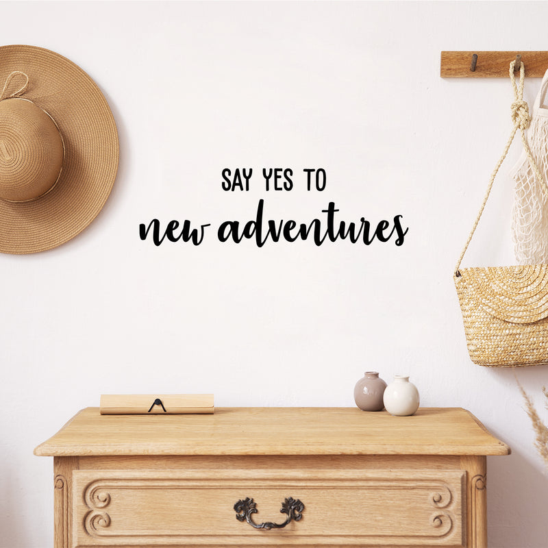 Vinyl Wall Art Decal - Say Yes To New Adventures - 7.5" x 25" - Trendy Cool Motivating Positive Fun Quote Sticker For Bedroom Kids Room Living Room Playroom School Office Coffee Shop Decor 3