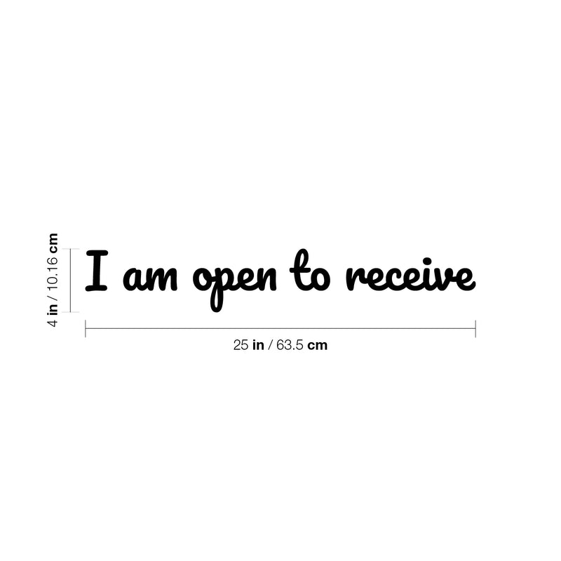 Vinyl Wall Art Decal - I Am Open To Receive - 4" x 25" - Trendy Inspiring Cute Positive Lovely Quote Sticker For Bedroom Kids Room Living Room Playroom School Office Coffee Shop Decor 4