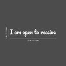 Vinyl Wall Art Decal - I Am Open To Receive - 4" x 25" - Trendy Inspiring Cute Positive Lovely Quote Sticker For Bedroom Kids Room Living Room Playroom School Office Coffee Shop Decor 4