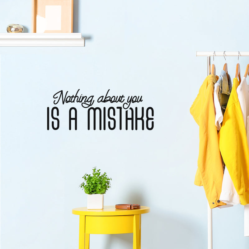 Vinyl Wall Art Decal - Nothing About You Is A Mistake - 10" x 26" - Modern Inspirational Optimism Self Love Quote Sticker For Home Office Bedroom Closet Living Room Decor 2