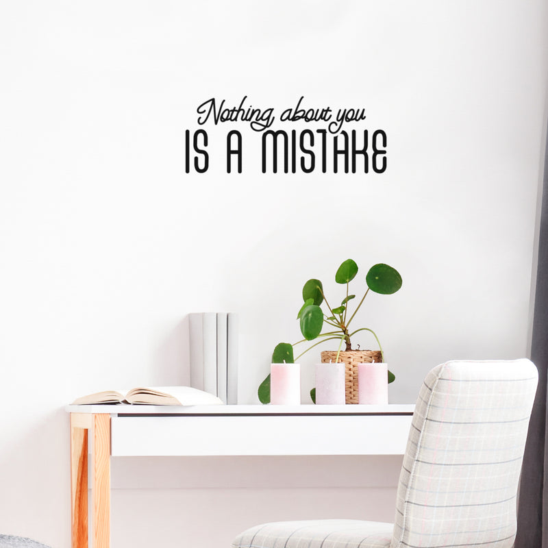 Vinyl Wall Art Decal - Nothing About You Is A Mistake - Modern Inspirational Optimism Self Love Quote Sticker For Home Office Bedroom Closet Living Room Decor 3