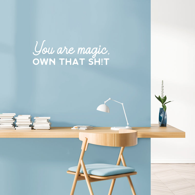 Vinyl Wall Art Decal - You Are Magic Own That Sh!t - 10" x 31" - Trendy Inspirational Sarcastic Self Love Quote Sticker For Home Office Bedroom Closet Living Room Decor 2