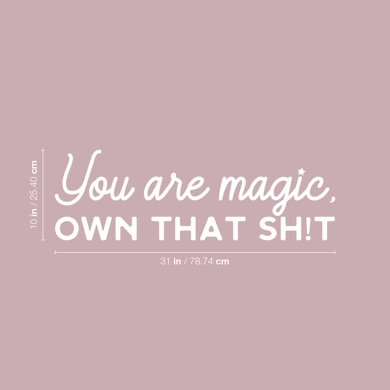 Vinyl Wall Art Decal - You Are Magic Own That Sh!t - 10" x 31" - Trendy Inspirational Sarcastic Self Love Quote Sticker For Home Office Bedroom Closet Living Room Decor 4