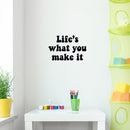 Vinyl Wall Art Decal - Life's What You Make It - 14. Modern Positive Inspiring Good Vibes Quote Sticker For Bedroom Living Room Classroom School Office Business Coffee Shop Decor 3