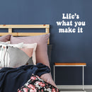 Vinyl Wall Art Decal - Life's What You Make It - 14.5" x 22" - Modern Positive Inspiring Good Vibes Quote Sticker For Bedroom Living Room Classroom School Office Business Coffee Shop Decor 2