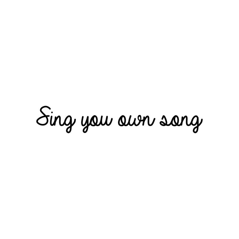 Vinyl Wall Art Decal - Sing You Own Song - 4" x 25" - Modern Cute Inspiring Good Vibes Quote Sticker For Bedroom Living Room Classroom School Office Business Coffee Shop Lovely Decor 1