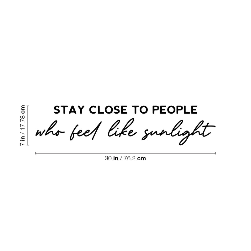 Vinyl Wall Art Decal - Stay Close To People Who Feel Like Sunlight - Modern Lovely Optimistic Good Vibes Quote Sticker For Bedroom Closet Kids Room Playroom School Coffee Shop Decor 4