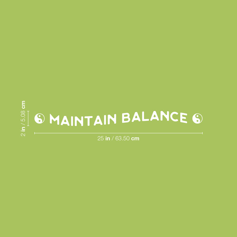 Vinyl Wall Art Decal - ? Maintain Balance ? - 2" x 25" - Trendy Cute Inspiring Positive Healthy Lifestyle Quote Sticker For Bedroom Bathroom Office Gym Yoga Fitness Spa Wellness Center Decor 4