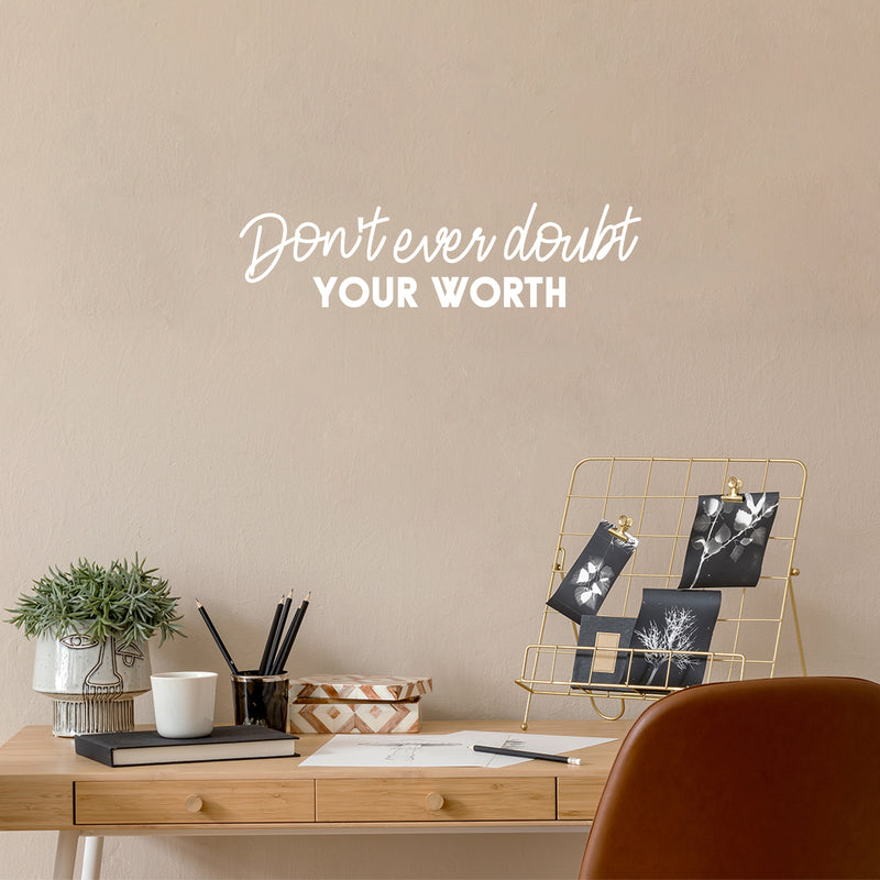 Vinyl Wall Art Decal - Don't Ever Doubt Your Worth - 6.5" x 25" - Modern Motivational Optimism Self Esteem Quote Sticker For Home Bedroom Living Room Work Office Decor 2