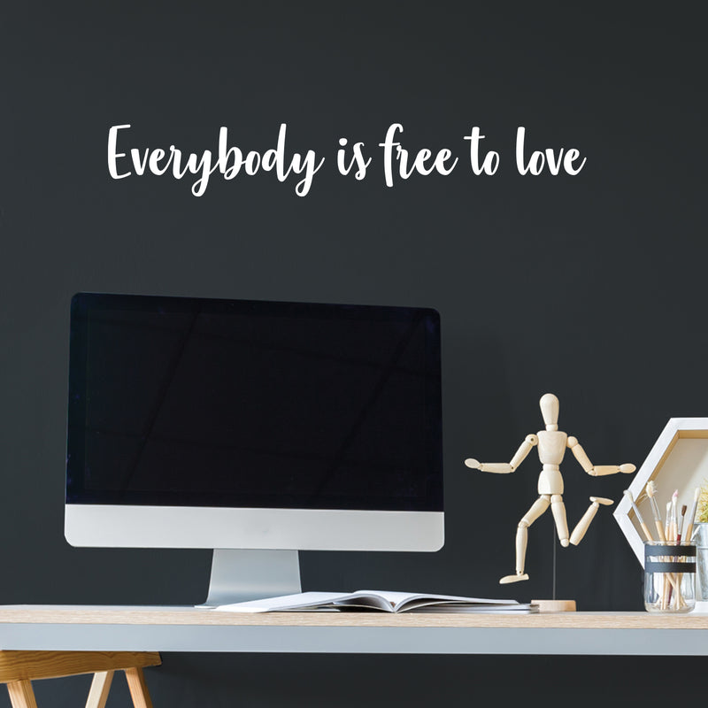 Vinyl Wall Art Decal - Everybody Is Free To Love - 4.5" x 30" - Trendy Lovely Inspiring Gender Equality Quote Sticker For Bedroom Closet Living Room Office Business Coffee Shop LGBT Pride Decor 3