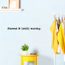 Vinyl Wall Art Decal - Flawed & (Still) Worthy. - 2" x 30" - Modern Inspirational Optimism Self Love Quote Sticker For Home Office Bedroom Closet Living Room Decor 2