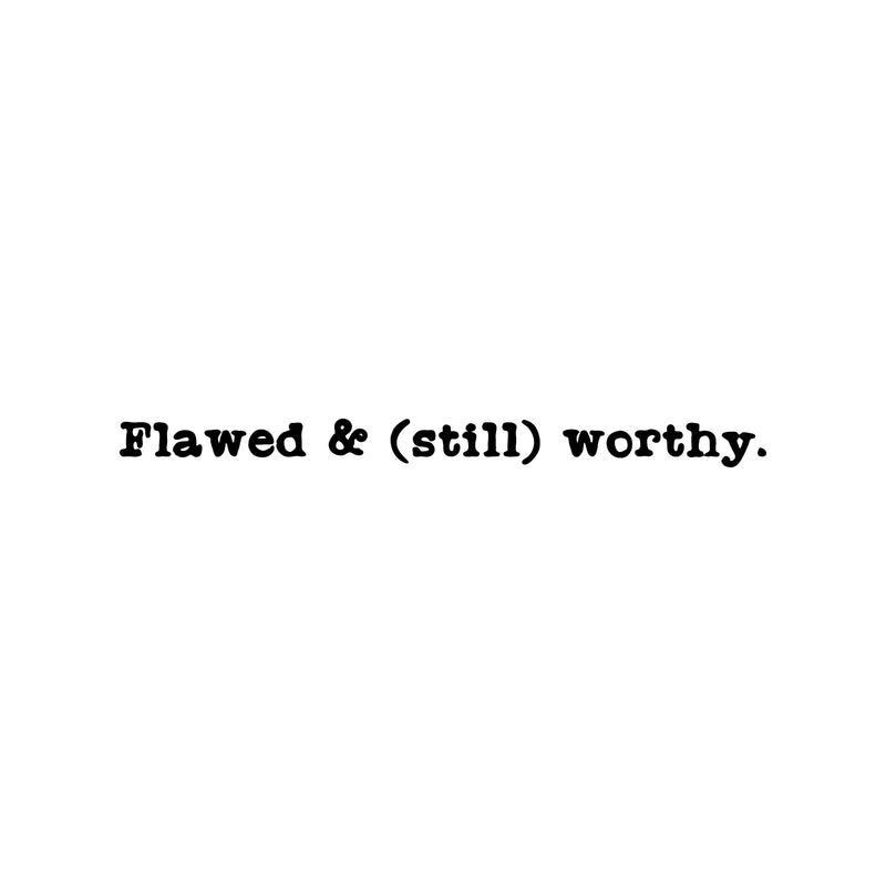 Vinyl Wall Art Decal - Flawed & (Still) Worthy. - 2" x 30" - Modern Inspirational Optimism Self Love Quote Sticker For Home Office Bedroom Closet Living Room Decor 1