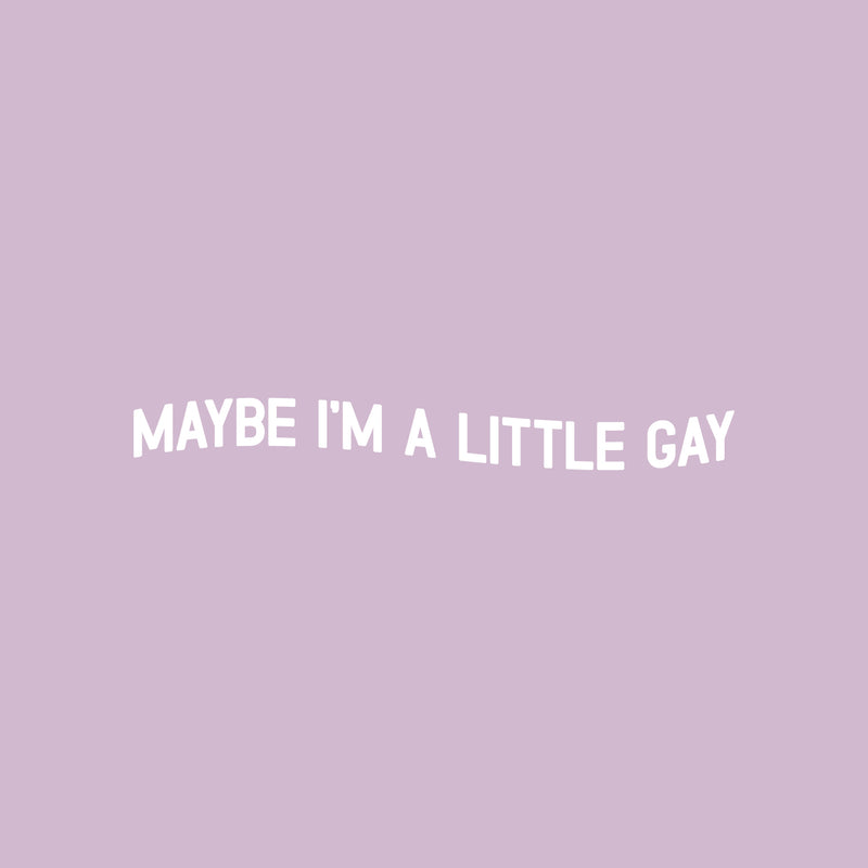 Vinyl Wall Art Decal - Maybe I'm A Little Gay - 4" x 30" - Trendy Cute Inspiring Funny Lovely LGBT Quote Sticker For Home Bedroom Closet Living Room Office Business Coffee Shop Fun Pride Decor 1