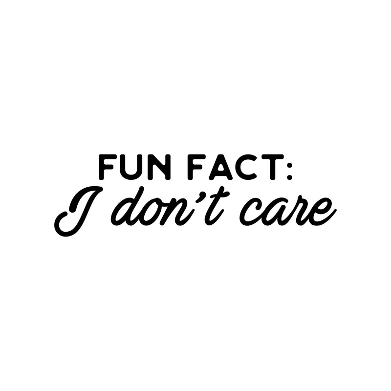 Vinyl Wall Art Decal - Fun Fact I Don't Care - 8" x 25" - Trendy Sarcastic Funny Adult Joke Quote Sticker For Office Business Store Coffee Shop Home Living Room Bedroom Decor 1
