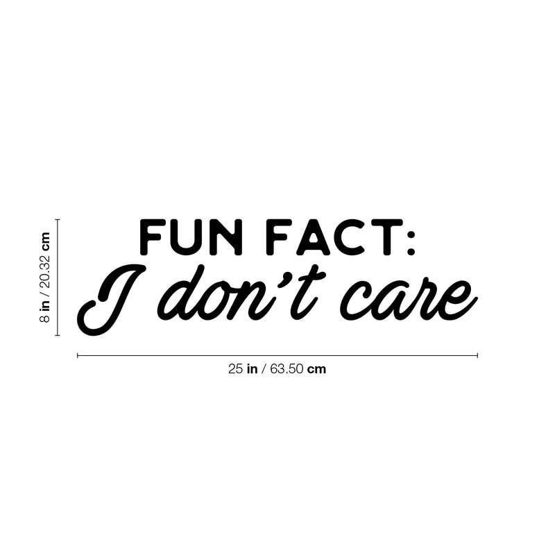 Vinyl Wall Art Decal - Fun Fact I Don't Care - 8" x 25" - Trendy Sarcastic Funny Adult Joke Quote Sticker For Office Business Store Coffee Shop Home Living Room Bedroom Decor 4