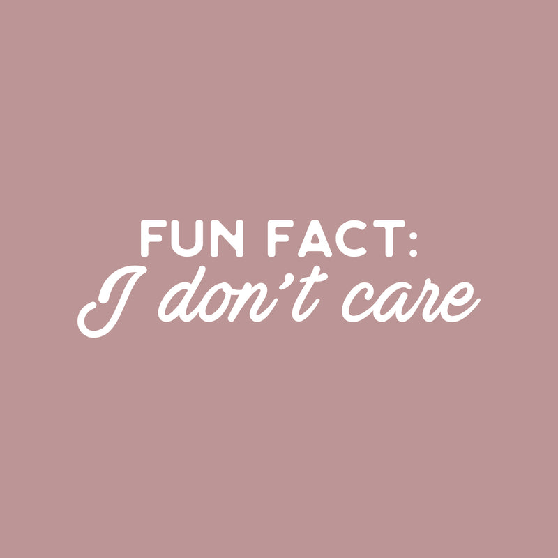 Vinyl Wall Art Decal - Fun Fact I Don't Care - 8" x 25" - Trendy Sarcastic Funny Adult Joke Quote Sticker For Office Business Store Coffee Shop Home Living Room Bedroom Decor 1