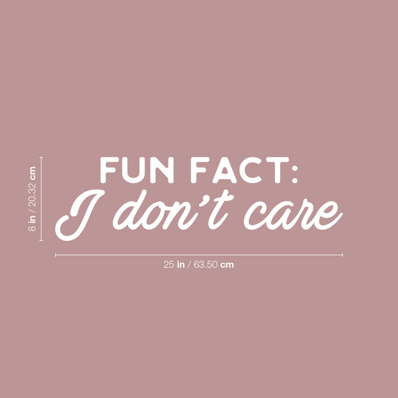 Vinyl Wall Art Decal - Fun Fact I Don't Care - 8" x 25" - Trendy Sarcastic Funny Adult Joke Quote Sticker For Office Business Store Coffee Shop Home Living Room Bedroom Decor 4