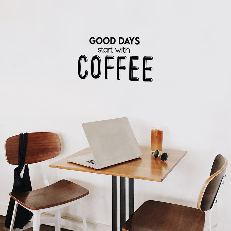 Vinyl Wall Art Decal - Good Days Start With Coffee - 13. Trendy Inspiring Cute Fun Caffeine Lovers Quote Sticker For Coffee Shop Restaurant Business Storefront Office Kitchen Decor 2
