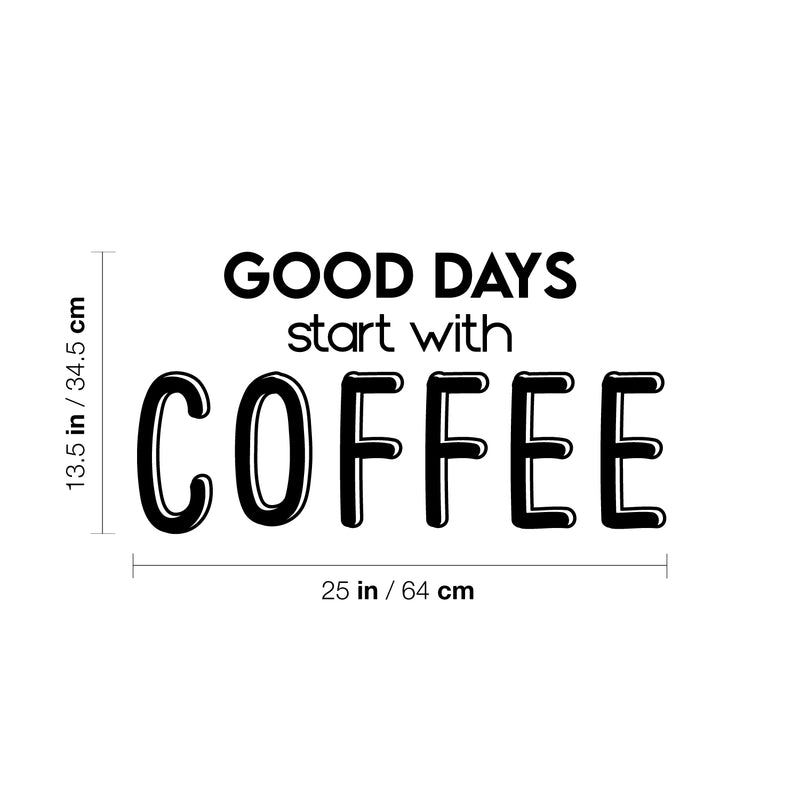 Vinyl Wall Art Decal - Good Days Start With Coffee - 13.5" x 25" - Trendy Inspiring Cute Fun Caffeine Lovers Quote Sticker For Coffee Shop Restaurant Business Storefront Office Kitchen Decor 4