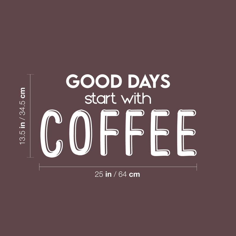 Vinyl Wall Art Decal - Good Days Start With Coffee - 13.5" x 25" - Trendy Inspiring Cute Fun Caffeine Lovers Quote Sticker For Coffee Shop Restaurant Business Storefront Office Kitchen Decor 5